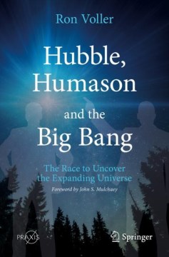 Hubble, Humason and the big bang : the race to uncover the expanding universe.